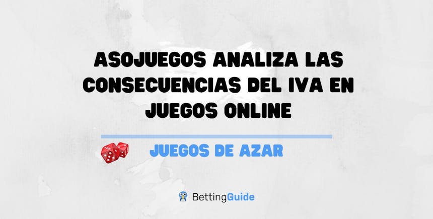 Asojuegos analiza las consecuencias del IVA en juegos online