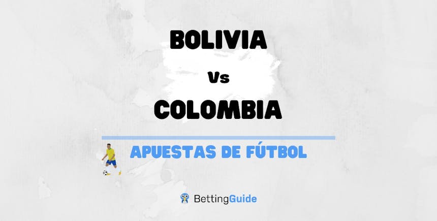 Apuestas y pronósticos del Bolivia - Colombia