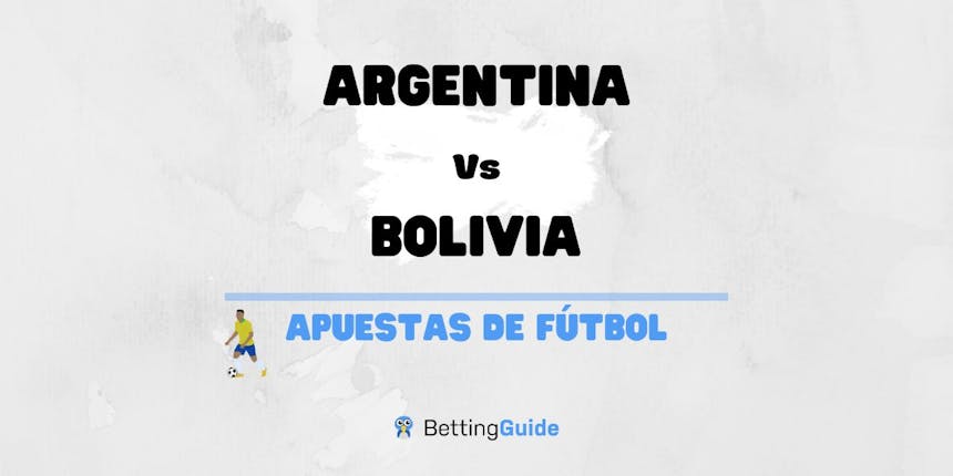 Apuestas y pronósticos del Argentina - Bolivia