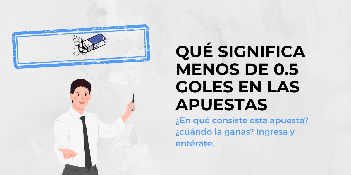 Qué significa menos de 0,5 goles en las apuestas 