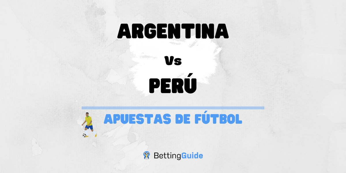 Apuestas y pronósticos del Argentina - Perú
