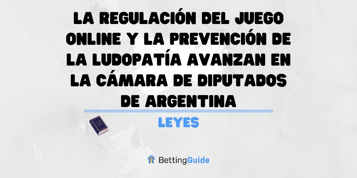 La regulación del juego online y la prevención de la ludopatía avanzan en la Cámara de Diputados de Argentina