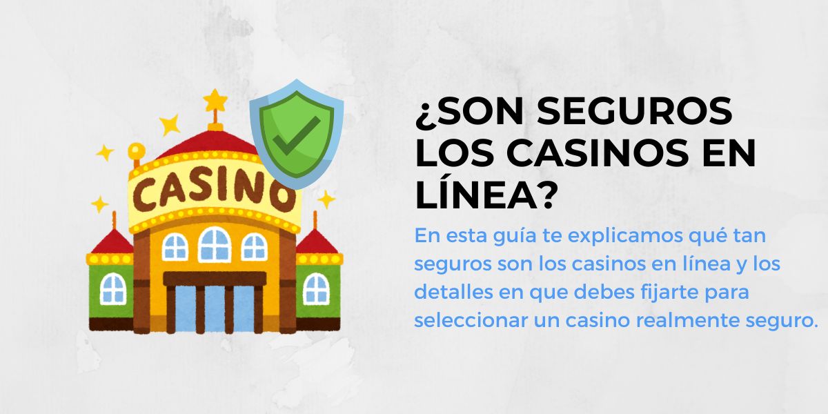 Son seguros los casinos en línea