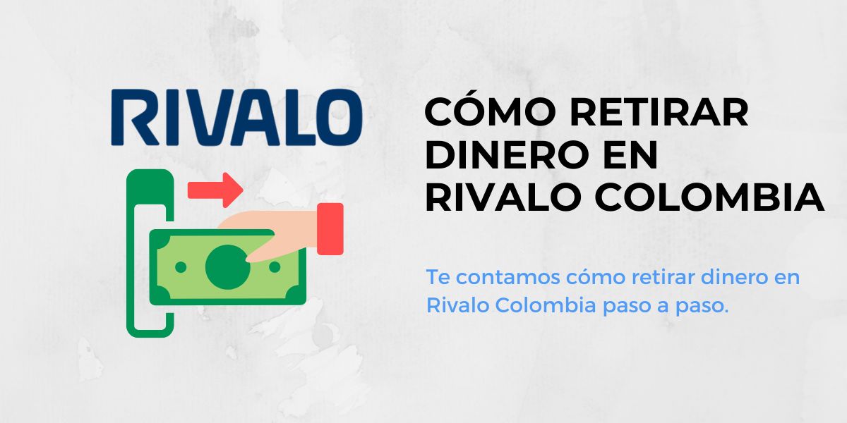 cómo retirar dinero en Rivalo colombia 