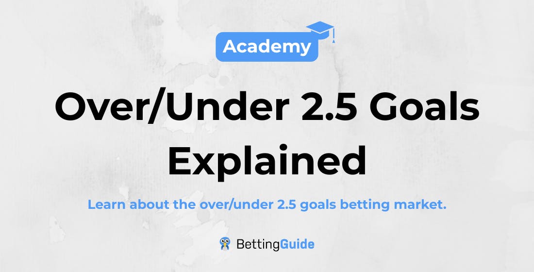 Over_Under 2.5 Goals Explained