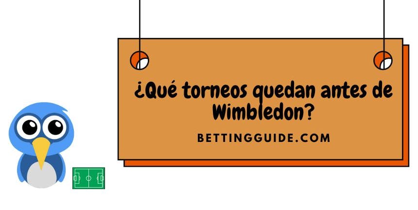 qué torneos quedan antes de Wimbledon