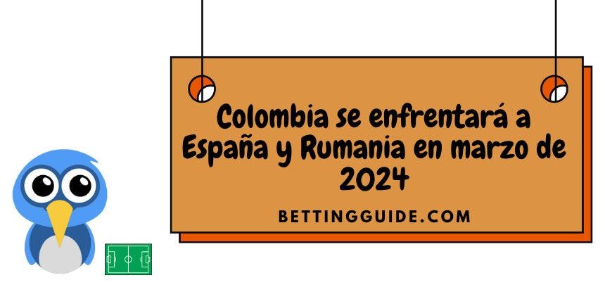 Colombia se enfrentará a España y Rumania en marzo de 2024