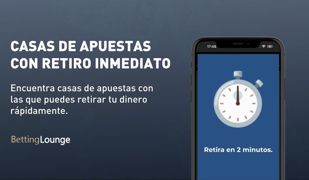 Casas de apuestas con retiro inmediato