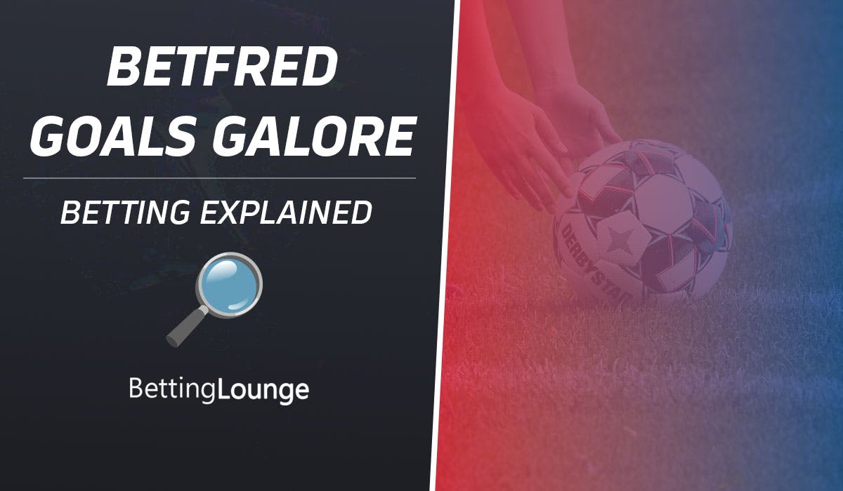 betfred goals galore explained