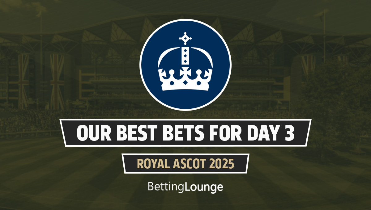 Best bets day 3 royal ascot 2025