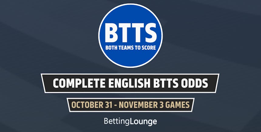 BTTS Oct 31 Nov 3