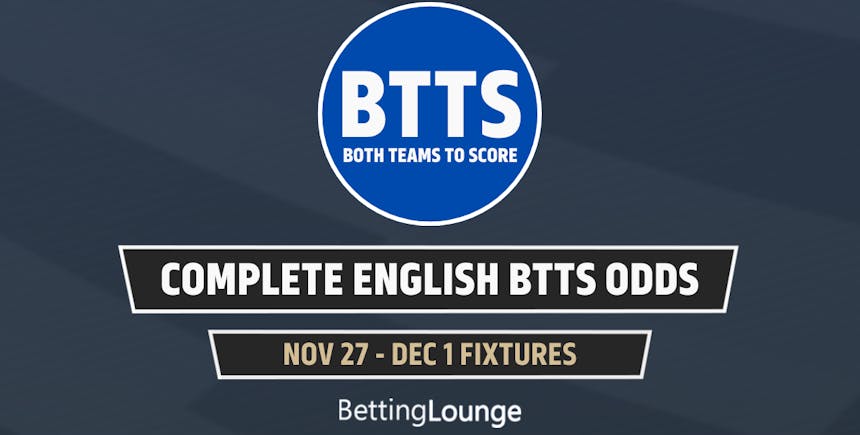 BTTS Complete Nov 27-Dec 1