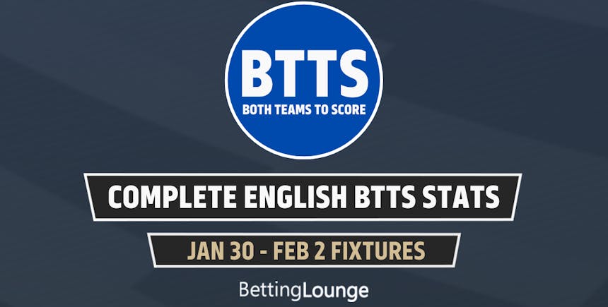 January 30-February 2: English Leagues Complete BTTS Stats