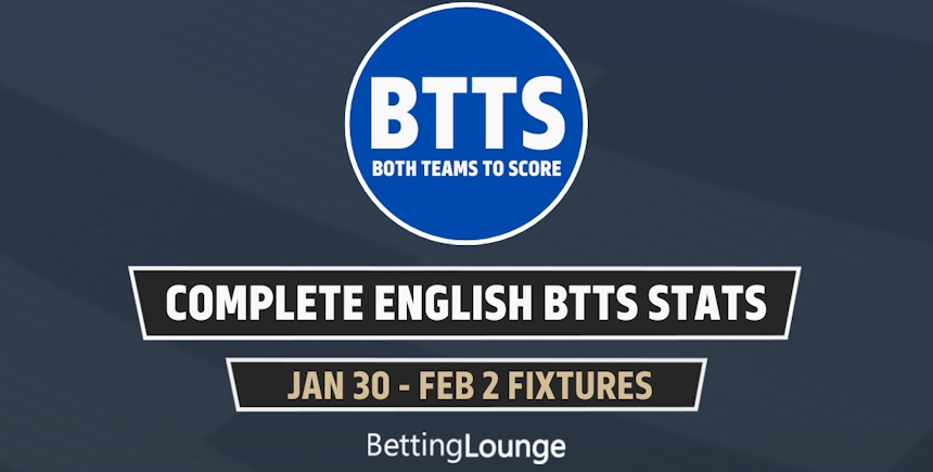 January 30-February 2: English Leagues Complete BTTS Stats