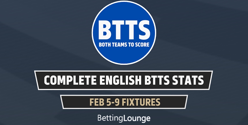 February 5-9: English Leagues Complete BTTS Stats