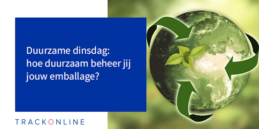 Duurzame dinsdag hoe duurzaam beheer jij jouw emballage? TrackOnline