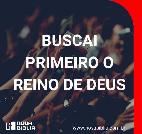 Versículos buscai primeiro o Reino de Deus Nova Bíblia Online Versículos buscai primeiro o Reino de Deus Nova Bíblia Online