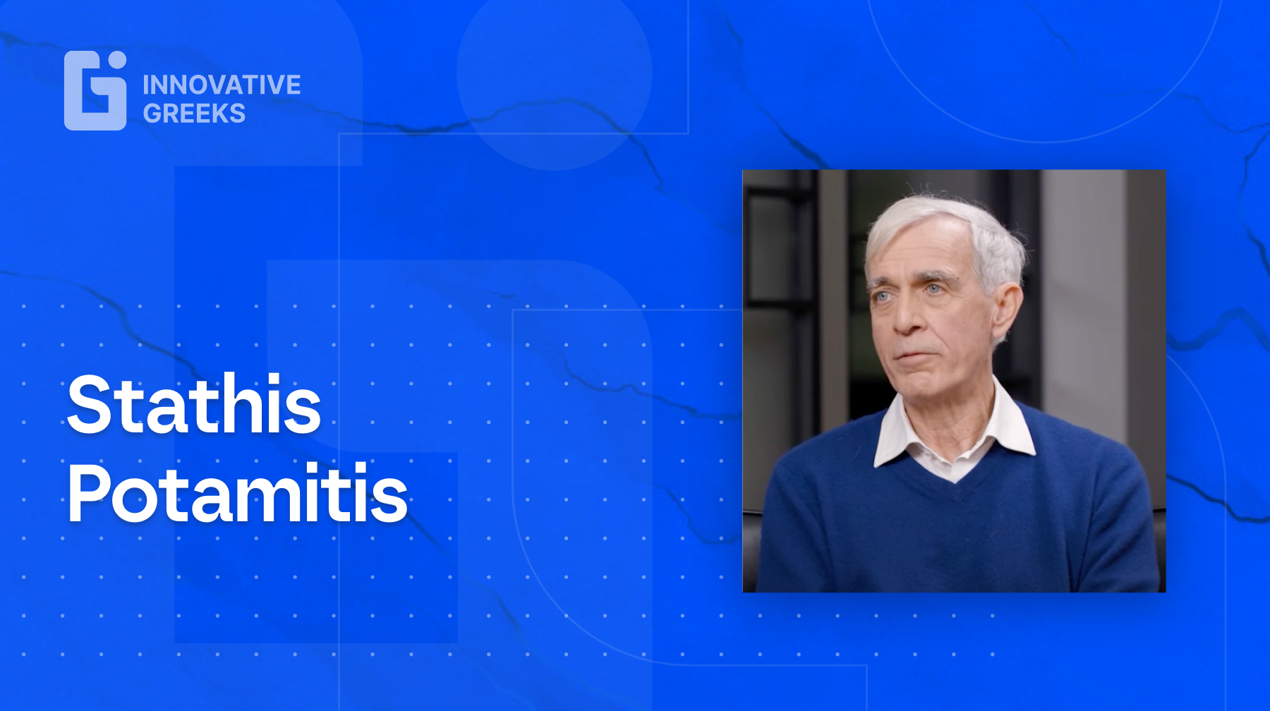 Innovative Greeks Talks with Marco Veremis: ep.31 - Stathis Potamitis with a photo of Stathis Potamitis