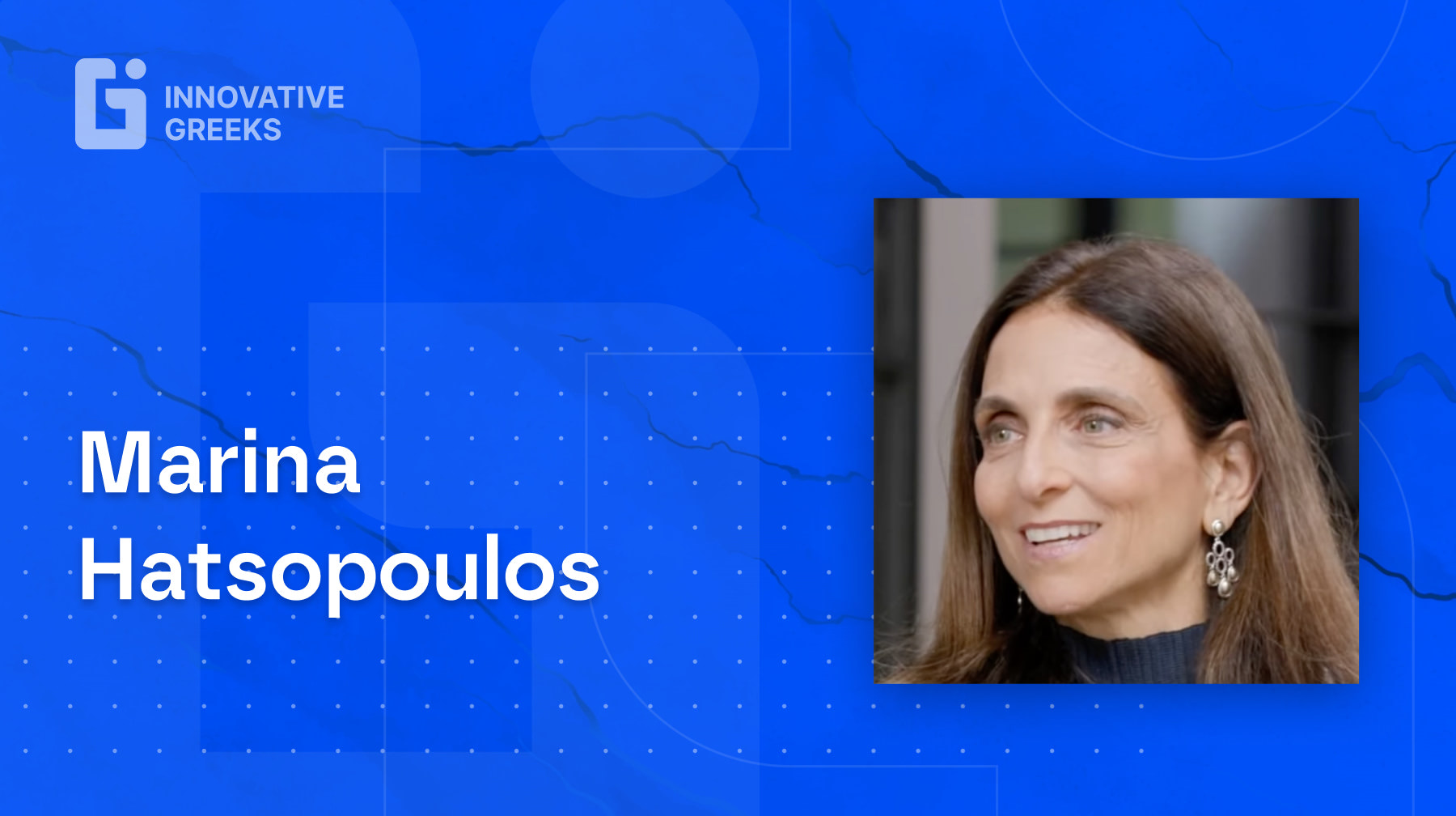 Innovative Greeks Talks with Marco Veremis: ep.19 - Marina Hatsopoulos