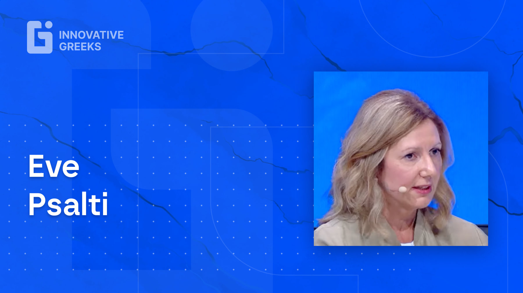 Innovative Greeks Talks with Marco Veremis: ep.24 - Eve Psalti