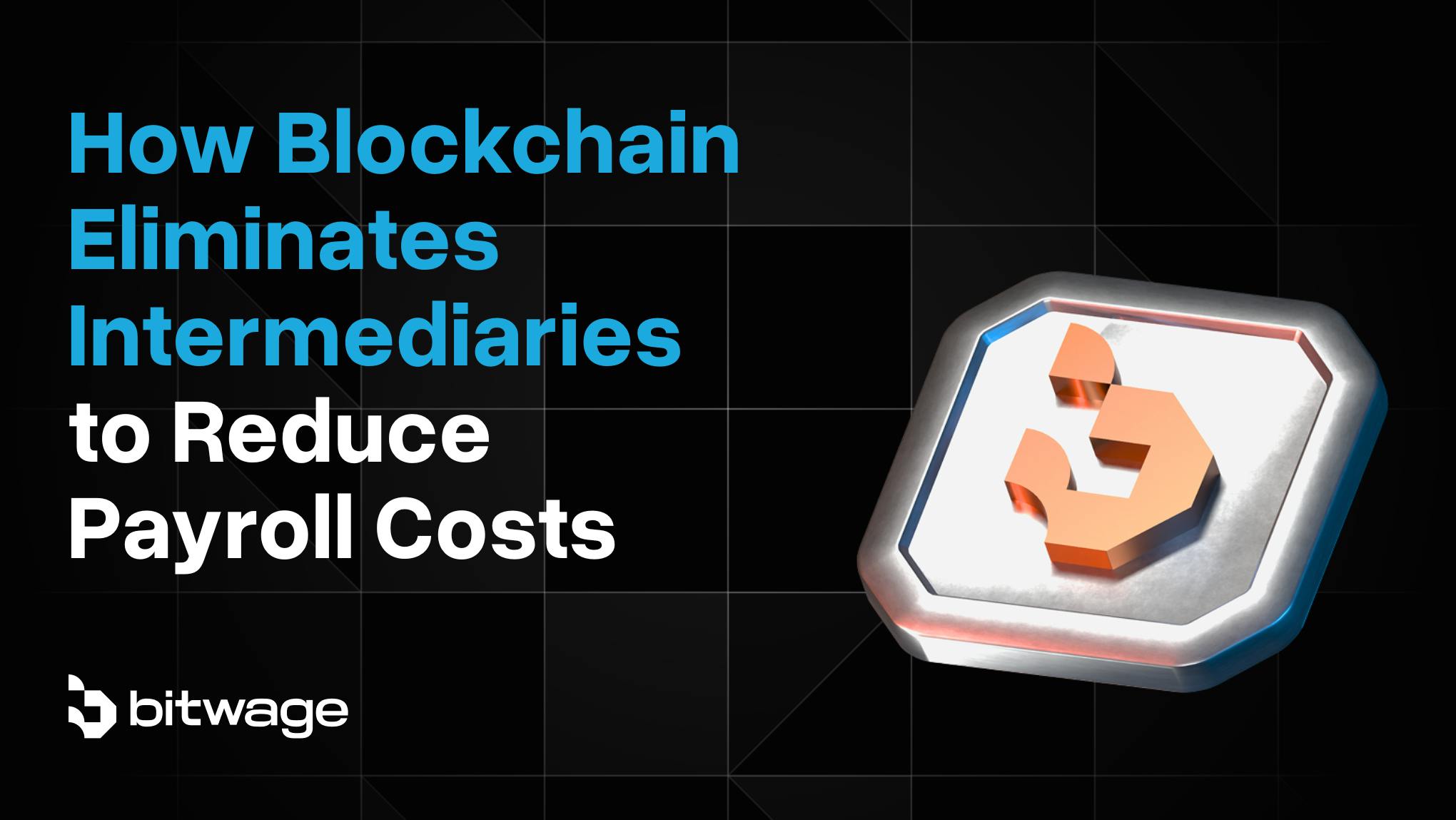 How Blockchain Eliminates Intermediaries to Reduce Payroll Costs | Bitwage  Blog