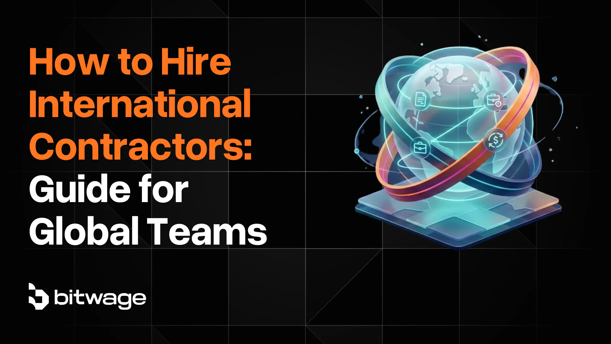 How to Hire International Contractors: Guide for Global Teams | Bitwage ...