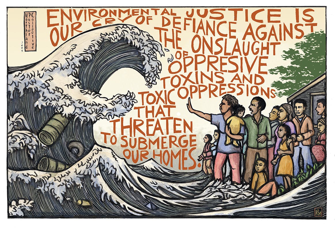 Artwork by Ricardo Levins Morales with a Black family and typography that says, "Environmental justice is our cry of defiance against the onslaught of oppressive toxins and toxic oppressions that threaten to submerge our homes."