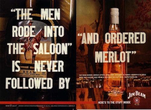 Jim Beam ad with text, "'The men rode into the saloon' is never followed by 'And ordered Merlot'"