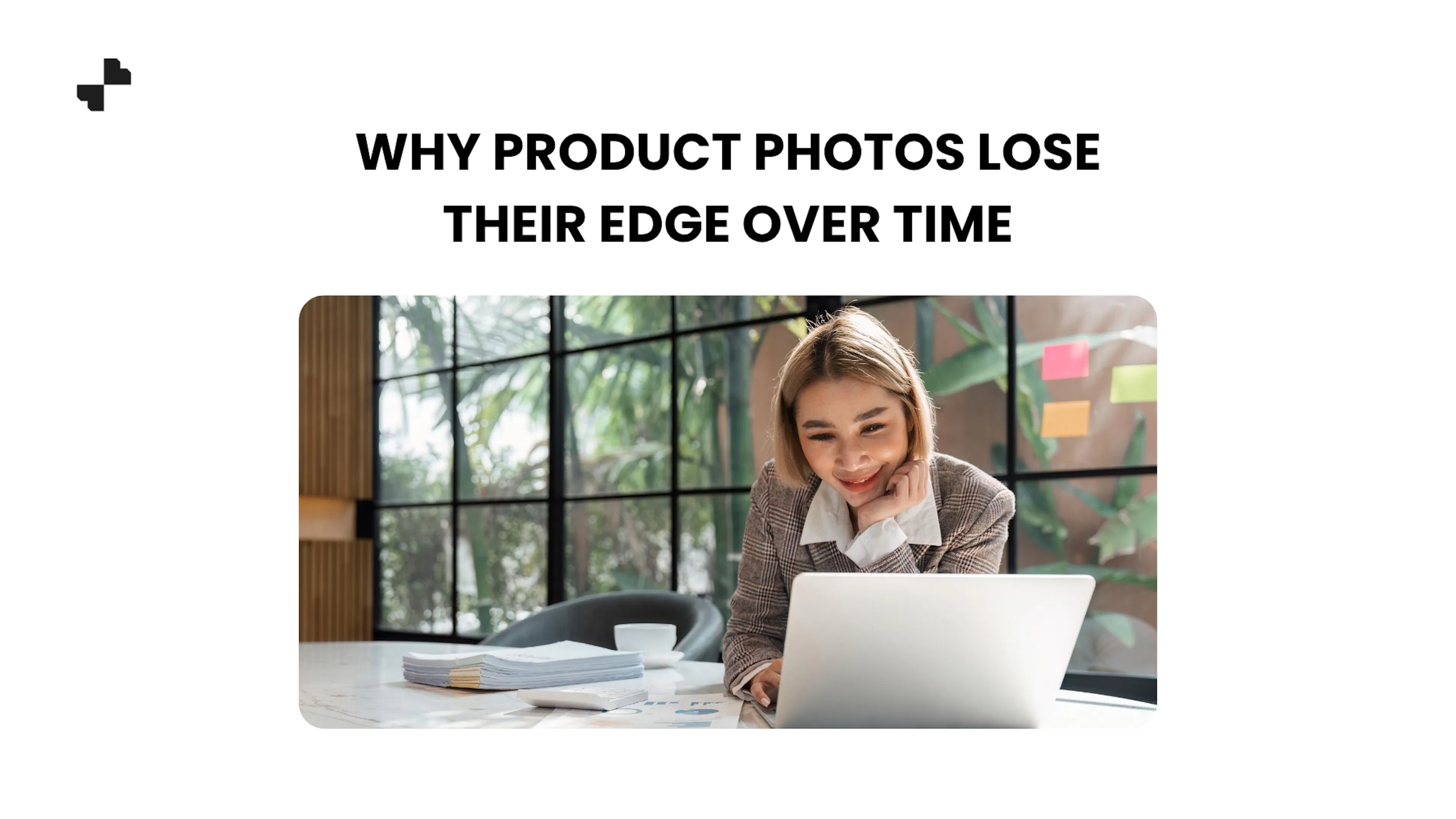 Why Product Photos Lose Their Edge Over Time
