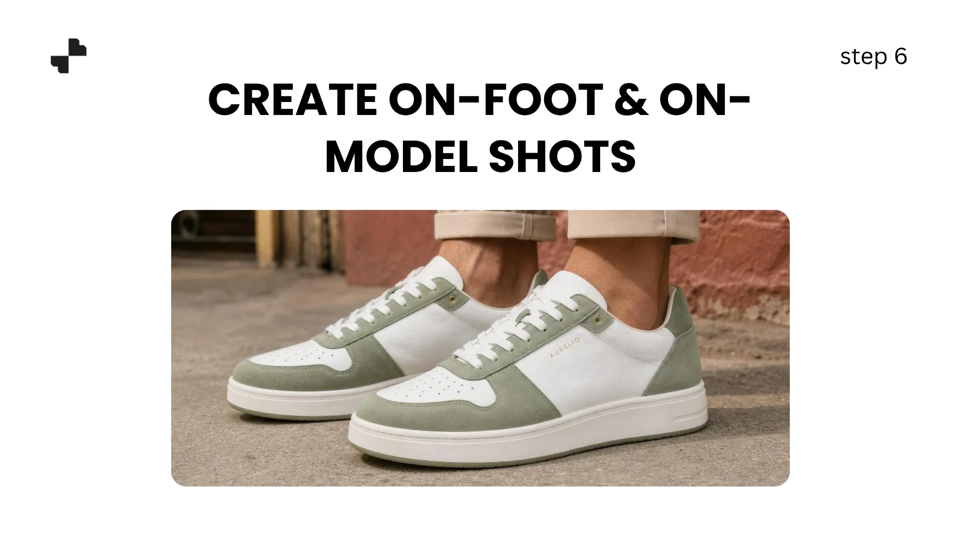 Create On-Foot and On-Model Shots