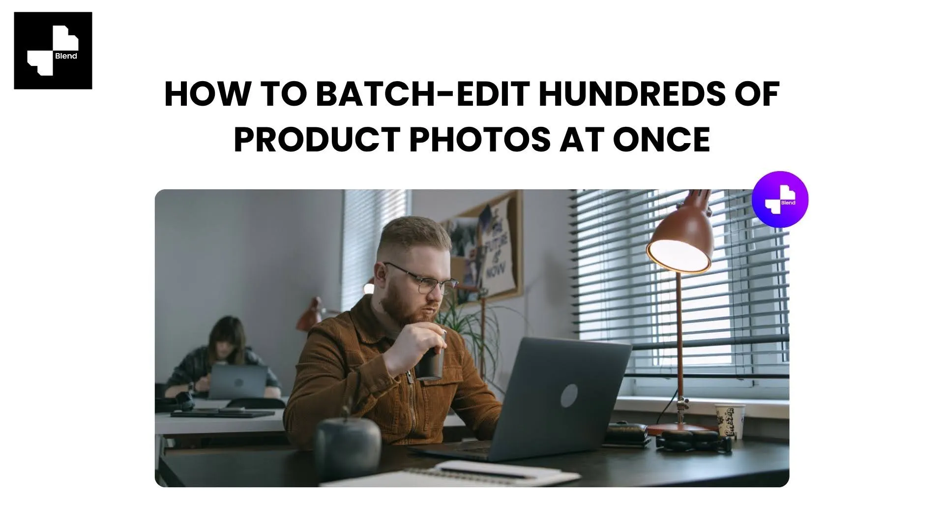 How to Batch-Edit Hundreds of Product Photos at Once