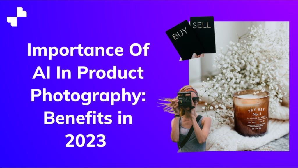 Artificial Intelligence For Product Photography: 2024 Tips