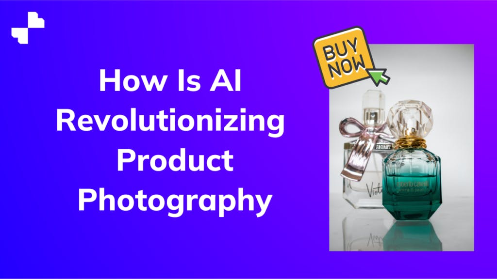 How Is AI Revolutionizing Product Photography