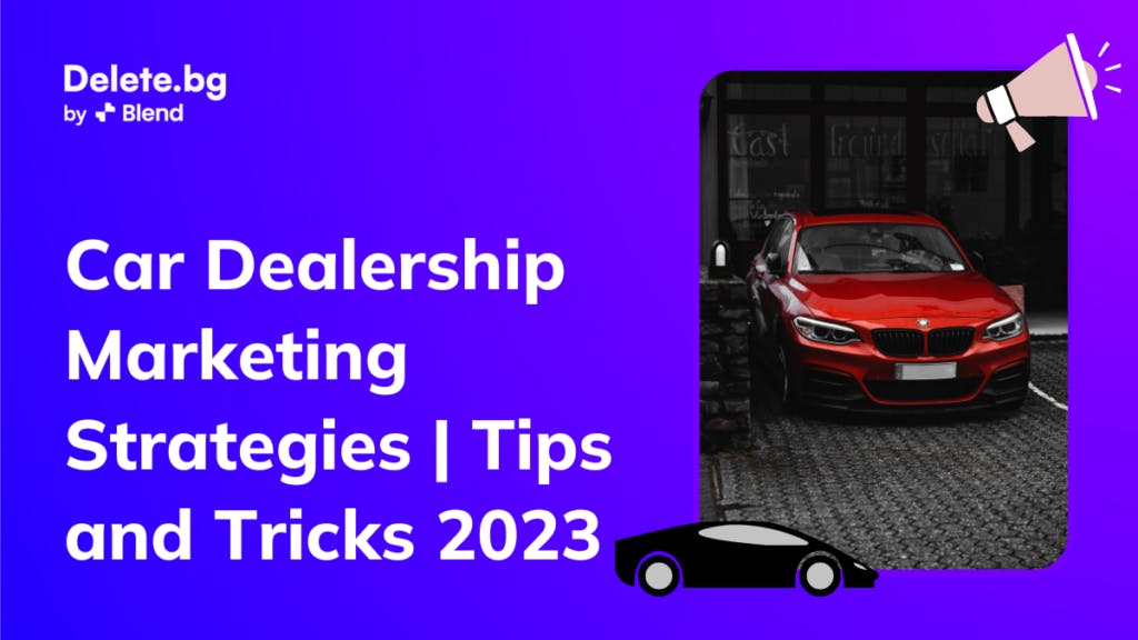 Car Dealership Marketing Strategies