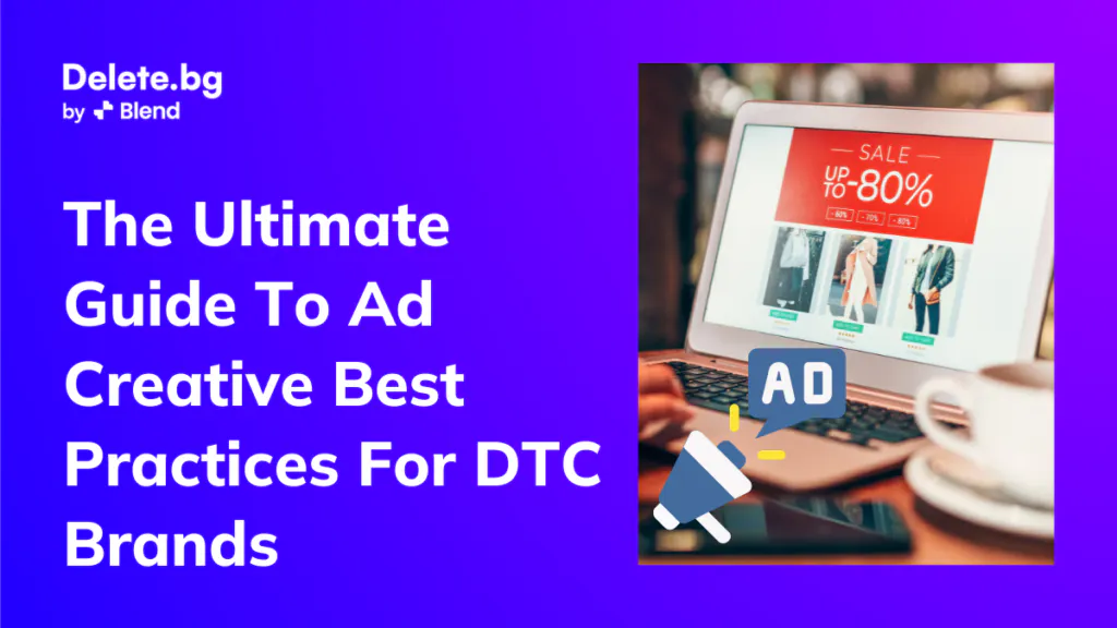 Ad Creative Best Practices for DTC Brands | Blend