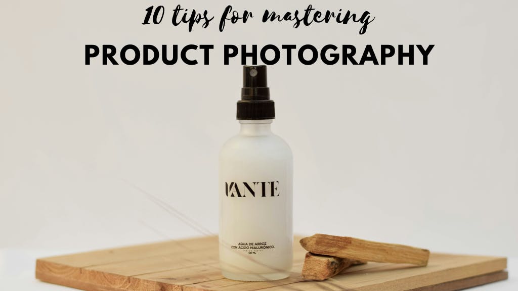 Mastering the Art of Product Photography: 10 Pro Tips for E-commerce Success