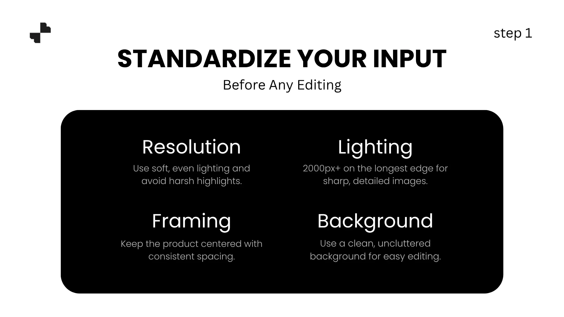 Standardize Your Input Before Any Editing