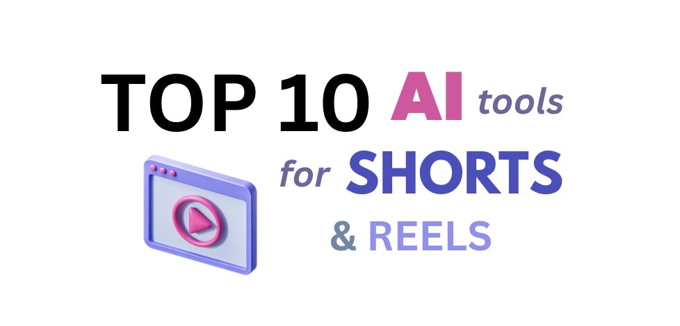 Top 10 AI Tools for Creating Shorts & Reels for Your E-commerce Business