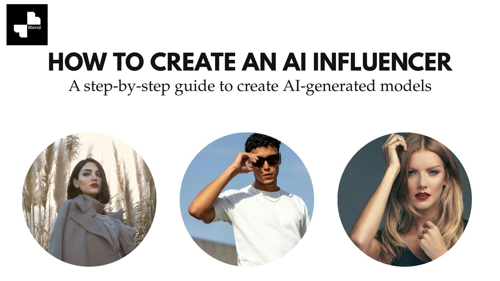 How to Create an AI Influencer: A Step-by-Step Guide