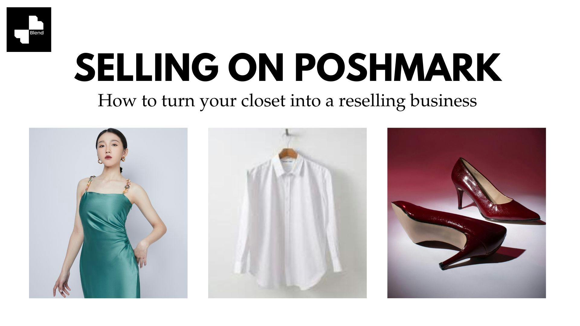 Selling on Poshmark: The Complete Guide to Turning Your Closet Into a Reselling Business