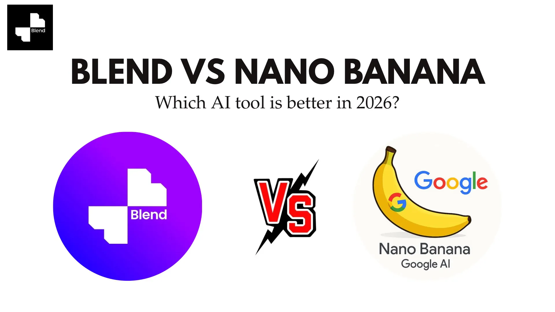 Blend vs Nano Banana: Which AI Tool Is Better for Product Photos and Content Creation in 2026?
