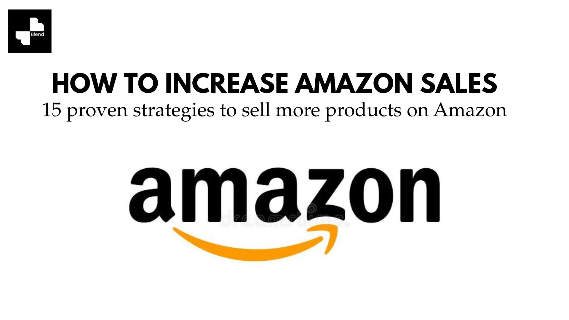 How to Increase Amazon Sales: 15 Proven Strategies to Sell More Products on Amazon