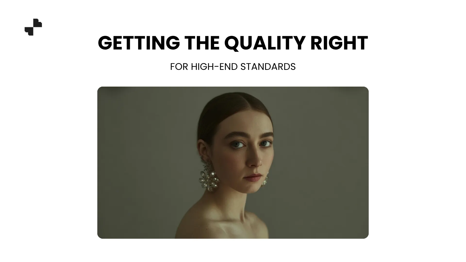 Getting the Quality Right for High-End Standards