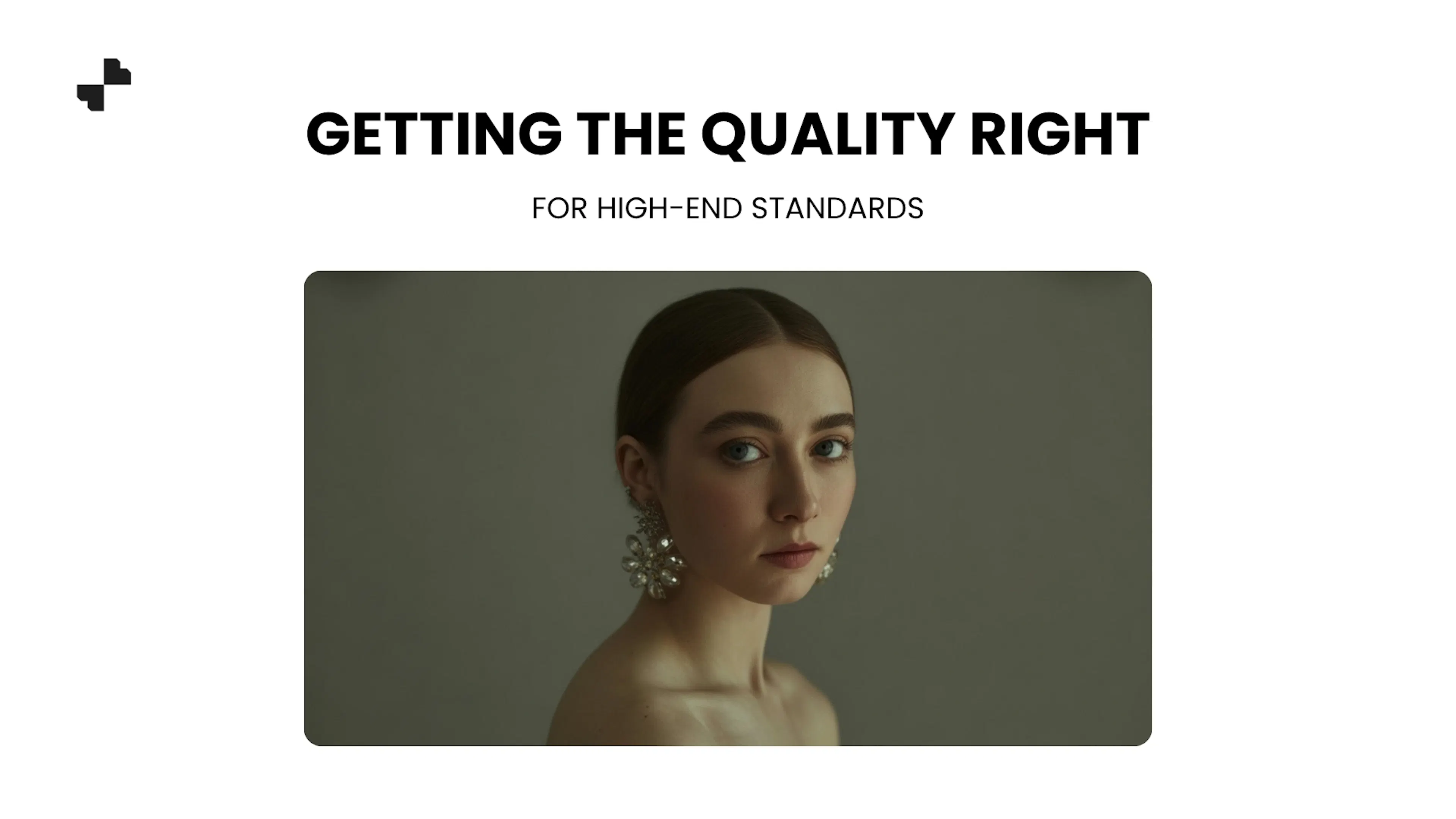 Getting the Quality Right for High-End Standards