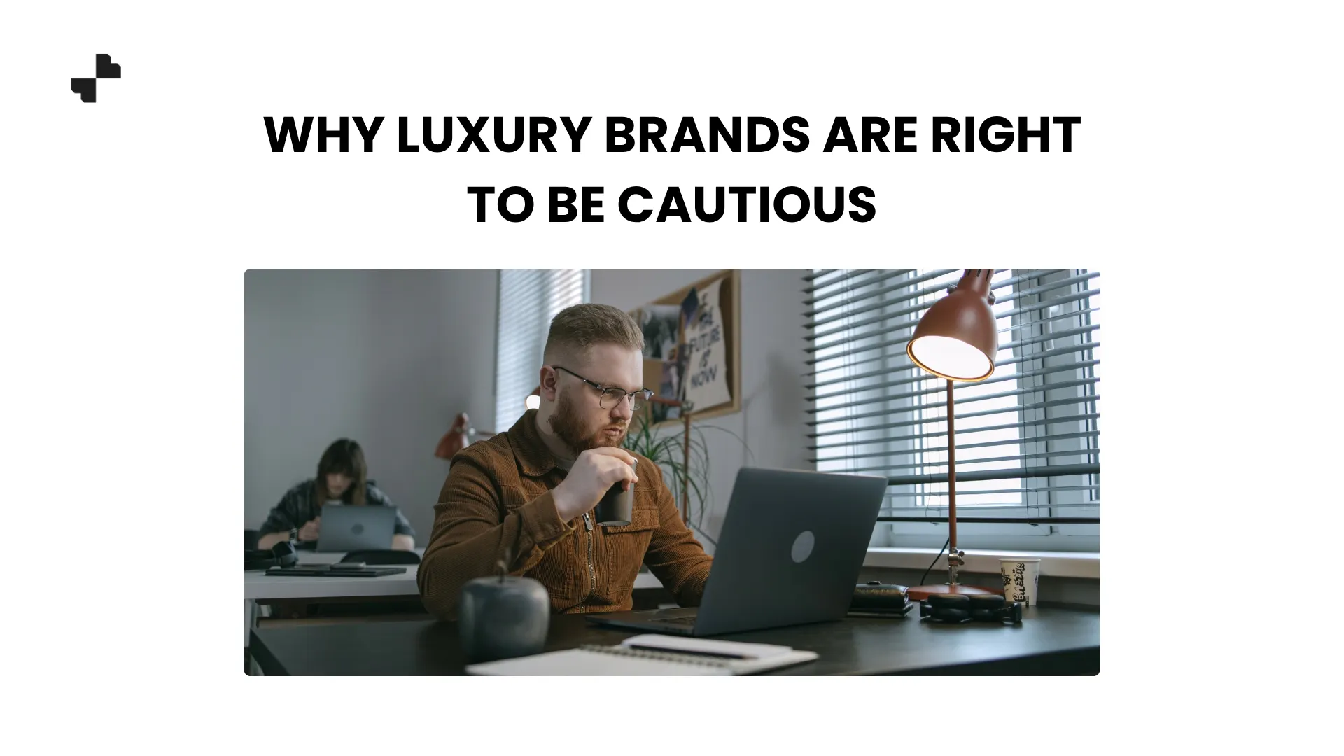 Why Luxury Brands Are Right to Be Cautious