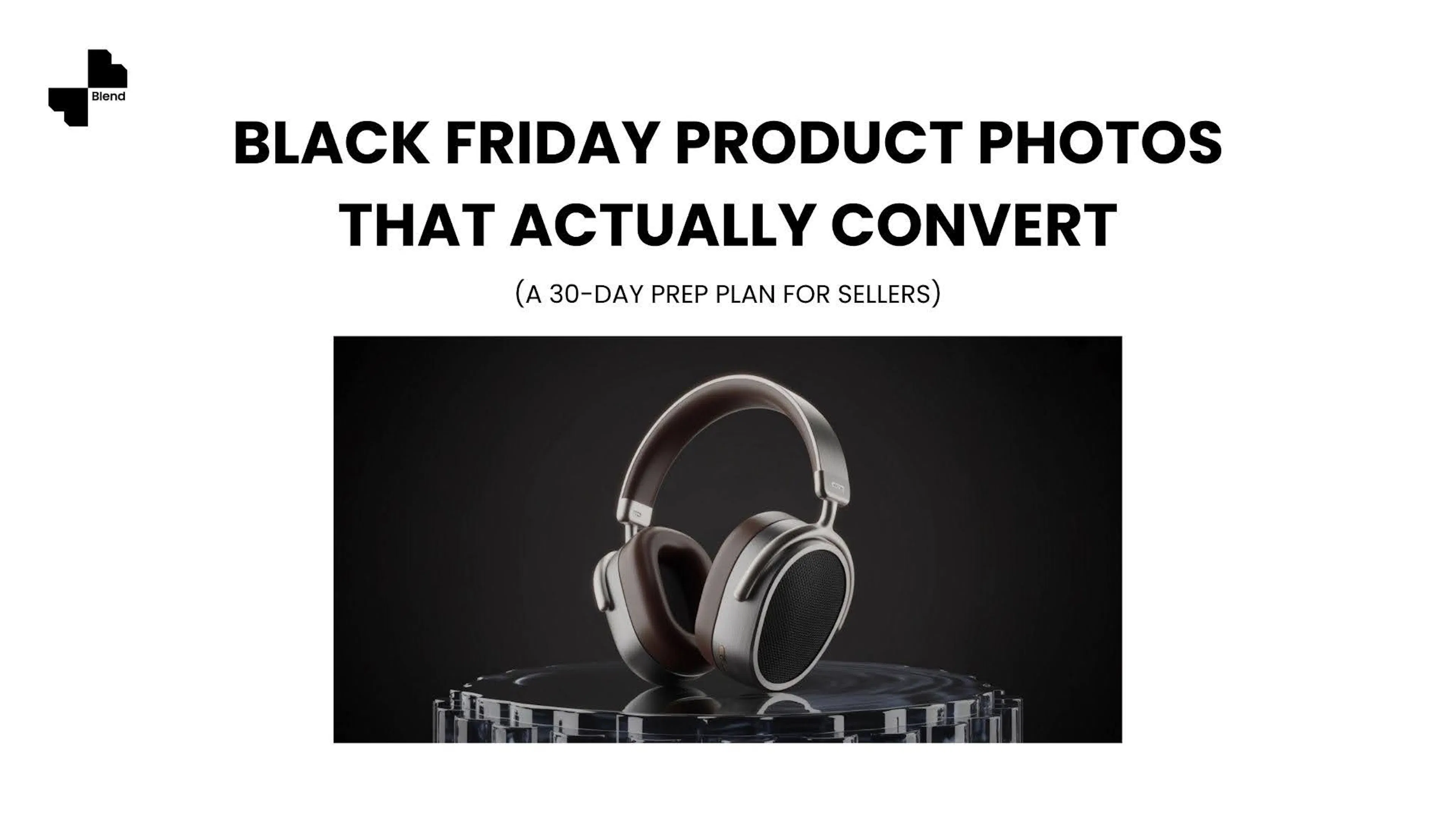 Black Friday Product Photos That Actually Convert (A 30-Day Prep Plan for Sellers)