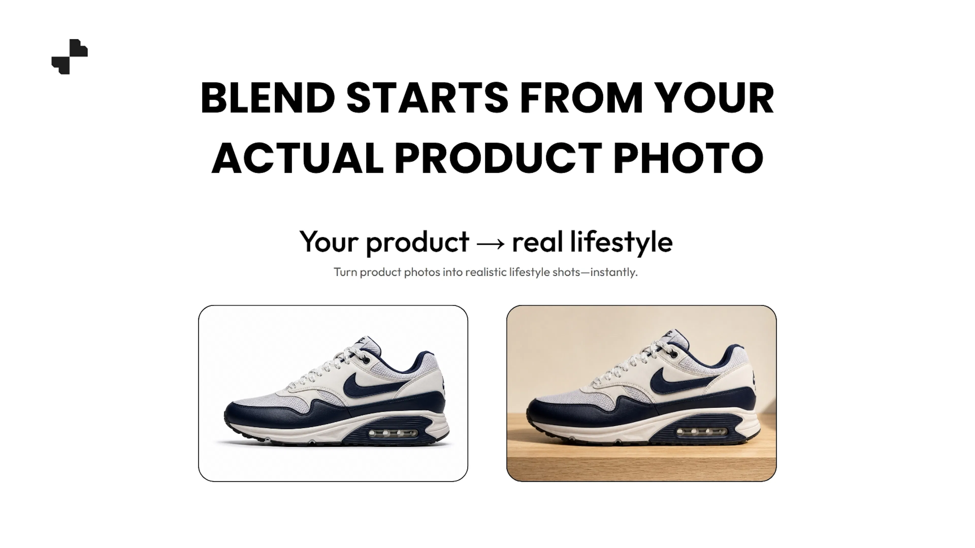 Blend Starts from Your Actual Product Photo