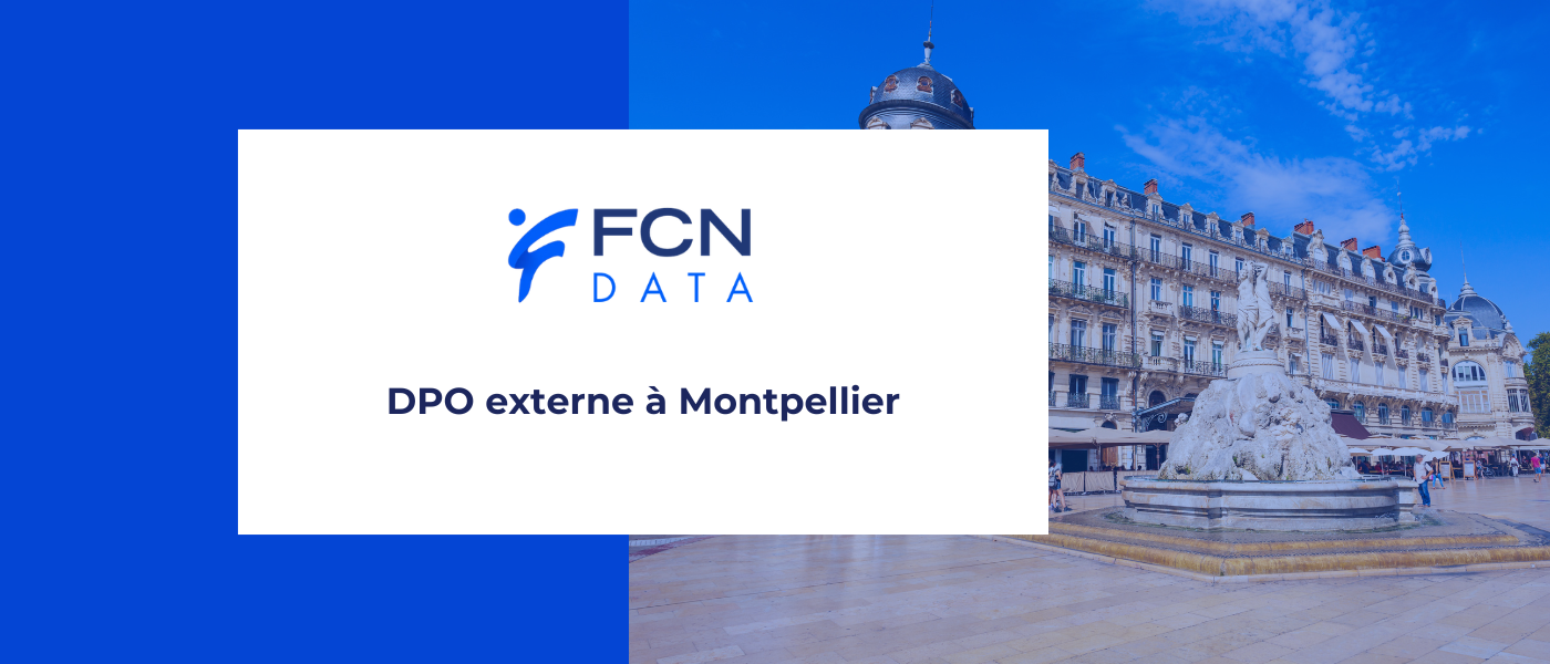 DPO externe à Montpellier : pourquoi et comment externaliser la protection des données ?