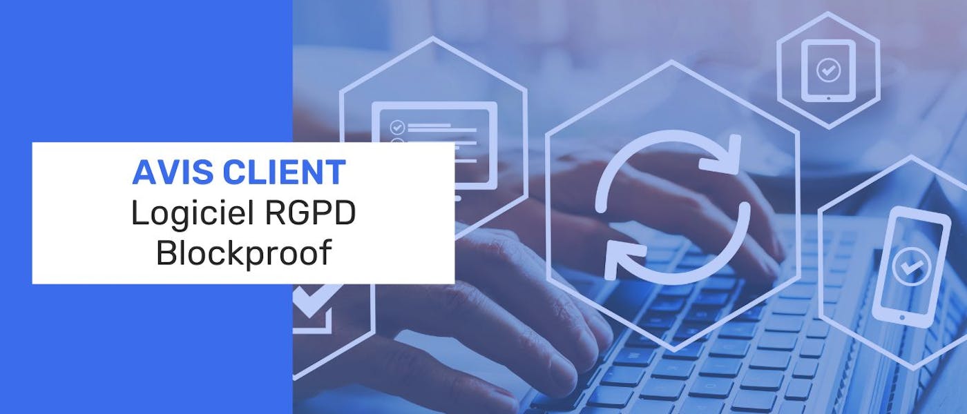Logiciel RGPD Blockproof - Avis client