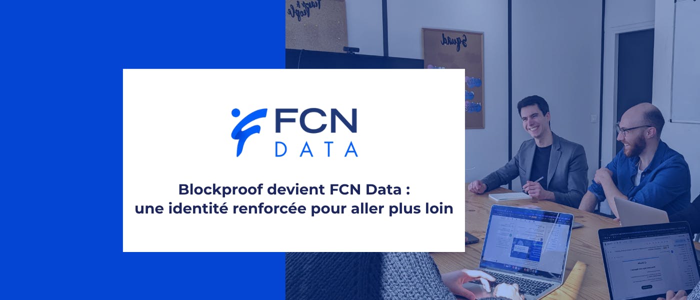 Blockproof devient FCN Data : nouveau nom, même vision